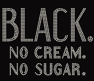 Black No Cream No Sugar