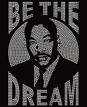 Load image into Gallery viewer, MLK Be the Dream