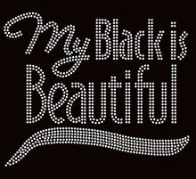 Load image into Gallery viewer, My Black Is Beautiful